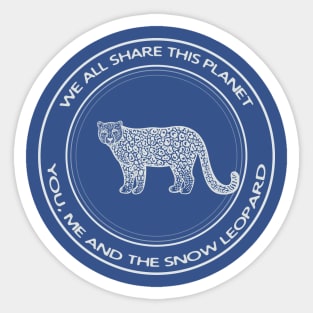 Snow Leopard - We All Share This Planet - meaningful animal drawing Sticker